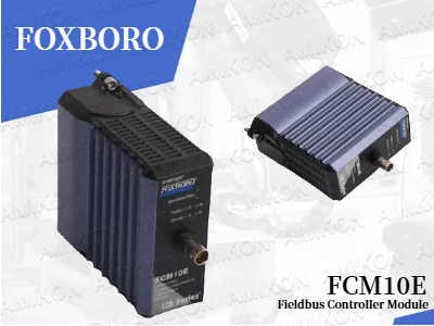 Tingkatkan Efisiensi Kontrol Industri dengan Modul Pengontrol Fieldbus FOXBORO FCM10E